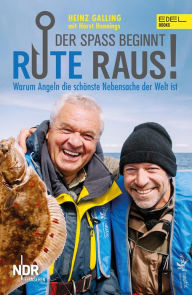 Title: Rute raus, der Spaß beginnt: Warum Angeln die schönste Nebensache der Welt ist, Author: Heinz Galling