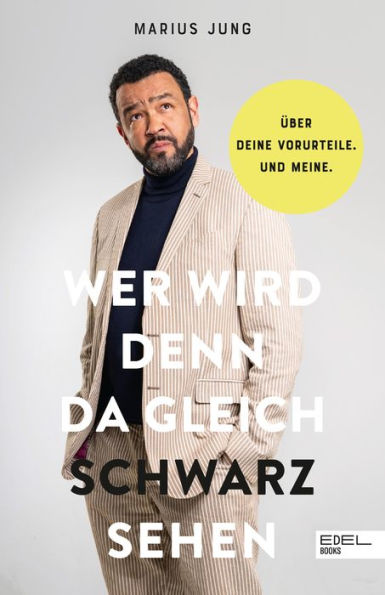 Wer wird denn da gleich Schwarz sehen: Über deine Vorurteile. Und meine. Ein Buch zum Thema Rassismus