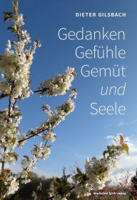 Title: Gedanken · Gefühle · Gemüt und Seele, Author: Dieter Gilsbach