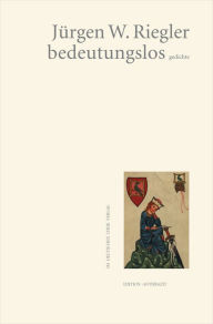 Title: bedeutungslos: gedichte, Author: Jürgen W. Riegler