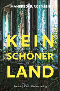 Title: Kein schöner Land: Roman, Author: Manfred Jurgensen