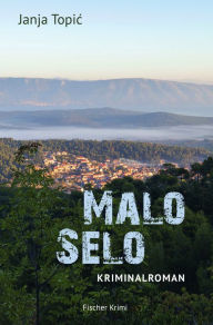 Title: Malo Selo: Kriminalroman, Author: Janja Topic