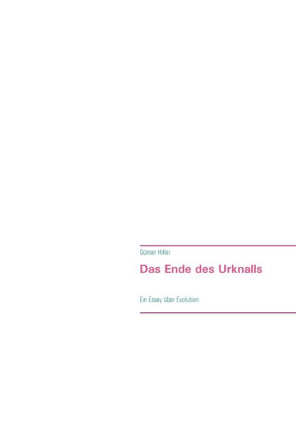 Das Ende des Urknalls: Ein Essay über Evolution