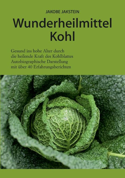 Wunderheilmittel Kohl: Die heilende Kraft der Kohlblätter