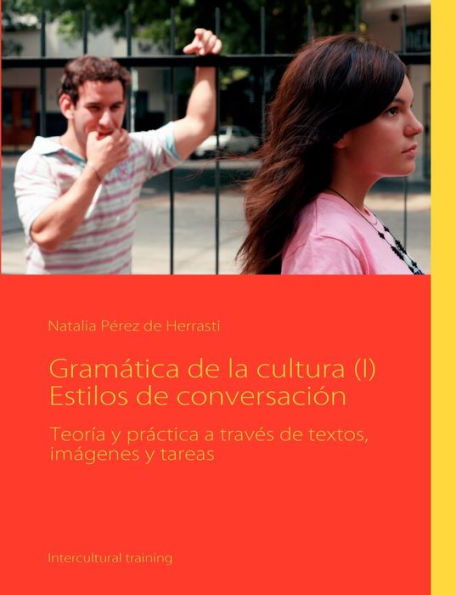 Gramática de la cultura (I) Estilos de conversación: Teoría y práctica a través de textos, imágenes y tareas