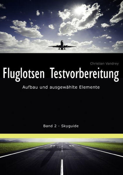 Fluglotsen Testvorbereitung: Aufbau und ausgewählte Elemente, Band 2 Skyguide