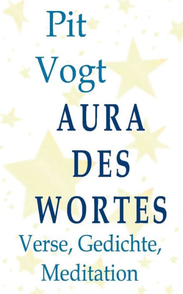 Aura des Wortes: Verse, Gedichte, Meditation