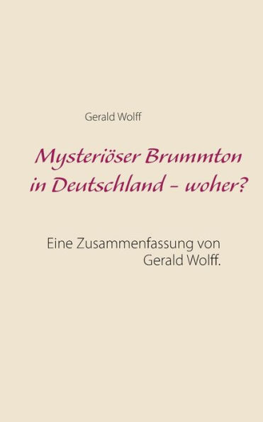 Mysteriöser Brummton in Deutschland - woher?: Eine Zusammenfassung von Gerald Wolff.