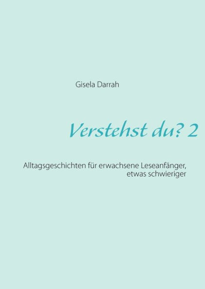 Verstehst du? 2, neu: Alltagsgeschichten für erwachsene Leseanfänger