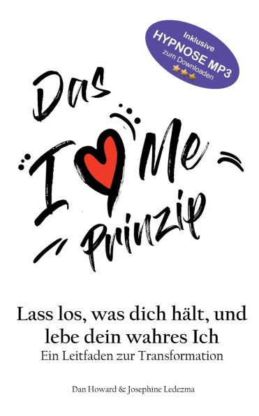 Das I Love Me Prinzip: Lass los was dich hï¿½lt und lebe dein wahres Ich