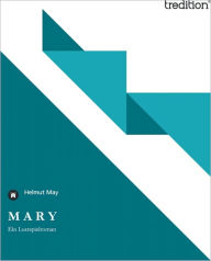 Title: M A R Y: Ein Lustspielroman, Author: Helmut May