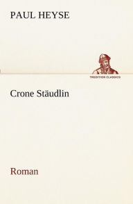 Title: Crone Stäudlin, Author: Paul Heyse