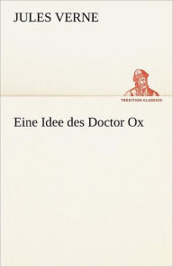 Title: Eine Idee Des Doctor Ox, Author: Jules Verne