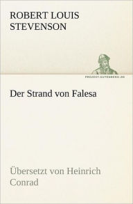 Title: Der Strand von Falesa: ï¿½bersetzt von Heinrich Conrad, Author: Robert Louis Stevenson