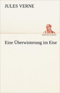 Title: Eine Uberwinterung Im Eise, Author: Jules Verne