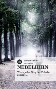 Title: NEBELHIRN: Wenn jeder Weg der Falsche scheint..., Author: Simon Keller