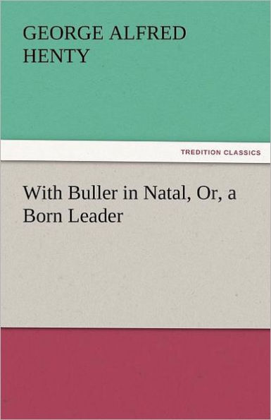 With Buller Natal, Or, a Born Leader