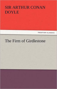 Title: The Firm of Girdlestone, Author: Arthur Conan Doyle
