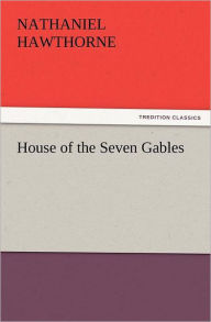 Title: House of the Seven Gables, Author: Nathaniel Hawthorne