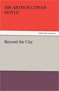 Title: Beyond the City, Author: Arthur Conan Doyle