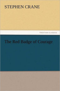 Title: The Red Badge of Courage, Author: Stephen Crane