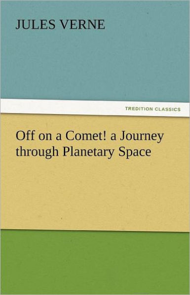 Off on a Comet! Journey Through Planetary Space