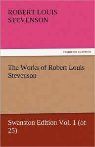 Title: The Works of Robert Louis Stevenson, Author: Robert Louis Stevenson