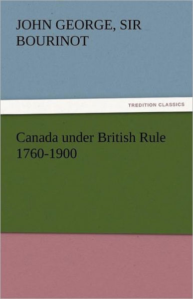 Canada Under British Rule 1760-1900