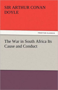 The War in South Africa Its Cause and Conduct