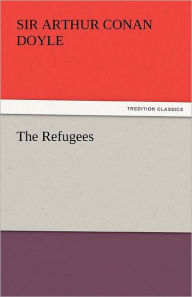 Title: The Refugees, Author: Arthur Conan Doyle