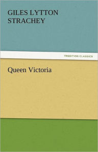 Title: Queen Victoria, Author: Giles Lytton Strachey