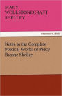 Notes to the Complete Poetical Works of Percy Bysshe Shelley