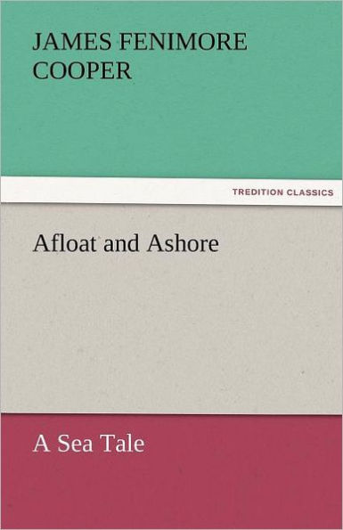 Afloat and Ashore a Sea Tale