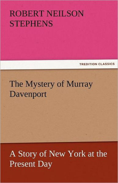 The Mystery of Murray Davenport a Story of New York at the Present Day