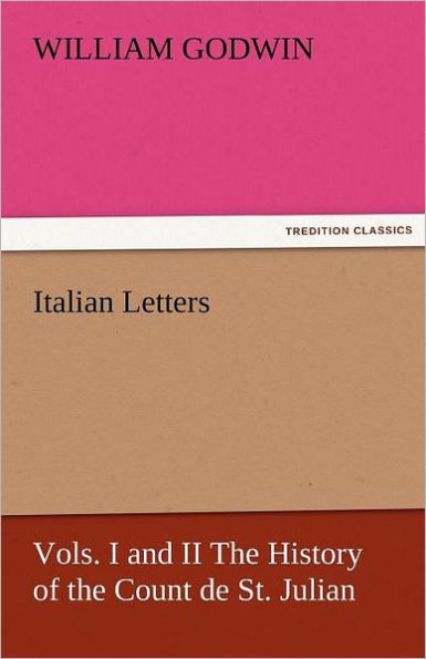 Italian Letters, Vols. I and II the History of the Count de St. Julian