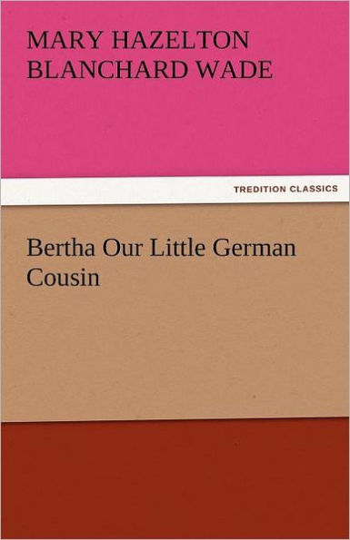 Bertha Our Little German Cousin