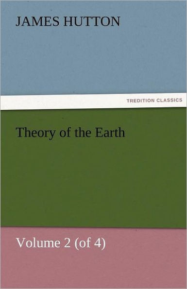 Theory of the Earth, Volume 2 (of 4)