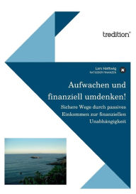 Title: Aufwachen und finanziell umdenken!, Author: Lars Hattwig