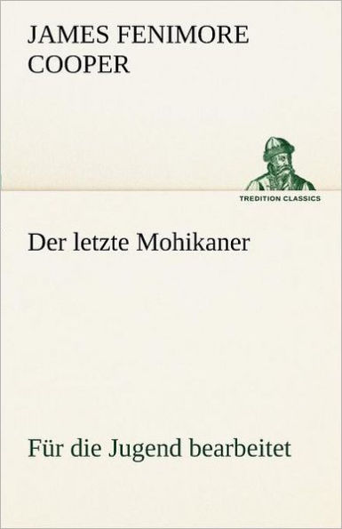 Der Letzte Mohikaner (Fur Die Jugend Bearbeitet)