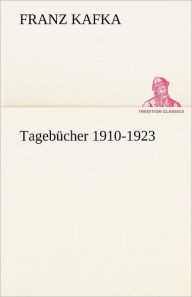 Title: Tageb Cher 1910-1923, Author: Franz Kafka