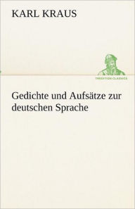 Title: Gedichte und Aufsätze zur deutschen Sprache, Author: Karl Kraus