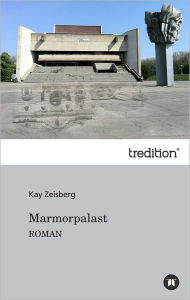 Title: Marmorpalast: Roman, Author: Kay Zeisberg