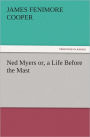 Ned Myers or, a Life Before the Mast