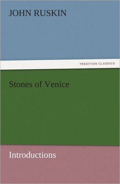 Stones of Venice [introductions]