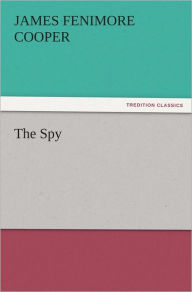 Title: The Spy, Author: James Fenimore Cooper