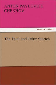 Title: The Duel and Other Stories, Author: Anton Chekhov