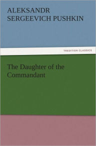 Title: The Daughter of the Commandant, Author: Aleksandr Sergeevich Pushkin