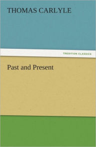 Title: Past and Present, Author: Thomas Carlyle