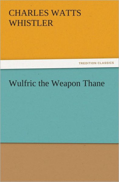 Wulfric the Weapon Thane