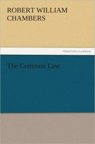 Title: The Common Law, Author: Robert W. (Robert William) Chambers